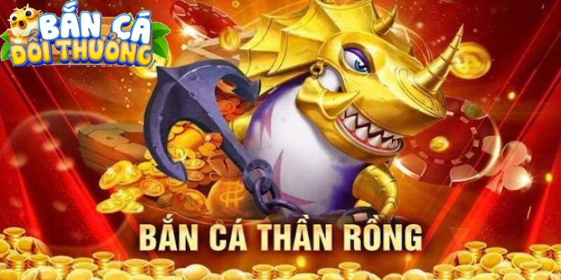 Bắn cá thần rồng